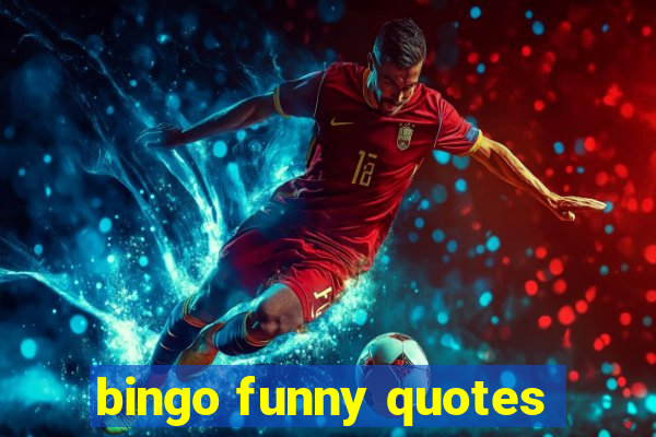 bingo funny quotes